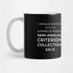 I would rather be at the Barnes & Noble Semi-Annual Criterion Collection Sale Mug